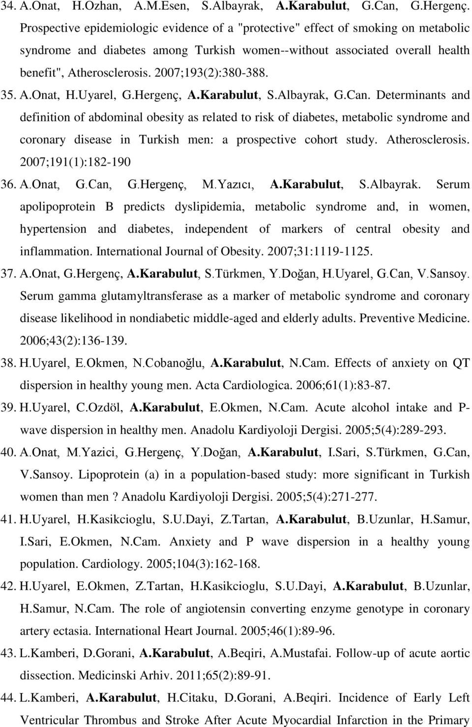 2007;193(2):380-388. 35. A.Onat, H.Uyarel, G.Hergenç, A.Karabulut, S.Albayrak, G.Can.