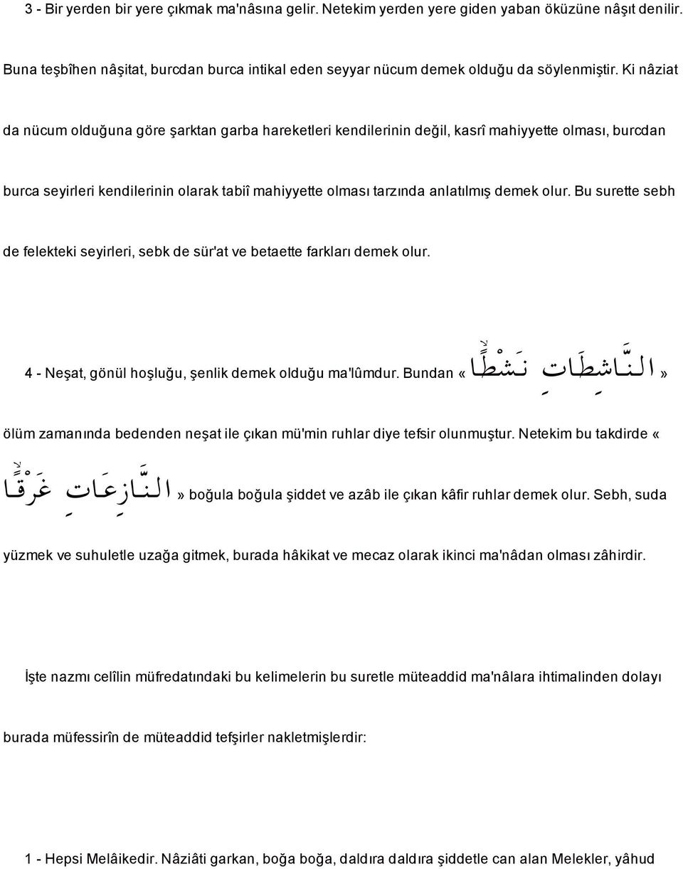 Bu surette sebh de felekteki seyirleri, sebk de sür'at ve betaette farkları demek olur. = À ã 4 - Ne at, gönül ho lu u, enlik demek oldu u ma'lûmdur.