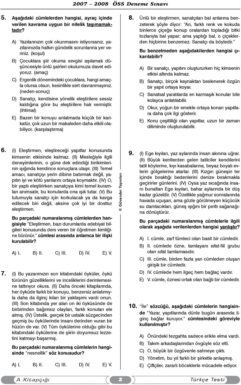 (koþul) B) Çocuklara þiir okuma sevgisi aþýlamak düþüncesiyle ünlü þairleri okulumuza davet ediyoruz.