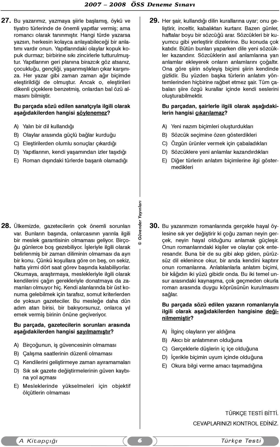 Yapýtlarýnýn geri planýna birazcýk göz atsanýz, çocukluðu, gençliði, yaþanmýþlýklarý çýkar karþýnýza. Her yazar gibi zaman zaman aðýr biçimde eleþtirildiði de olmuþtur.