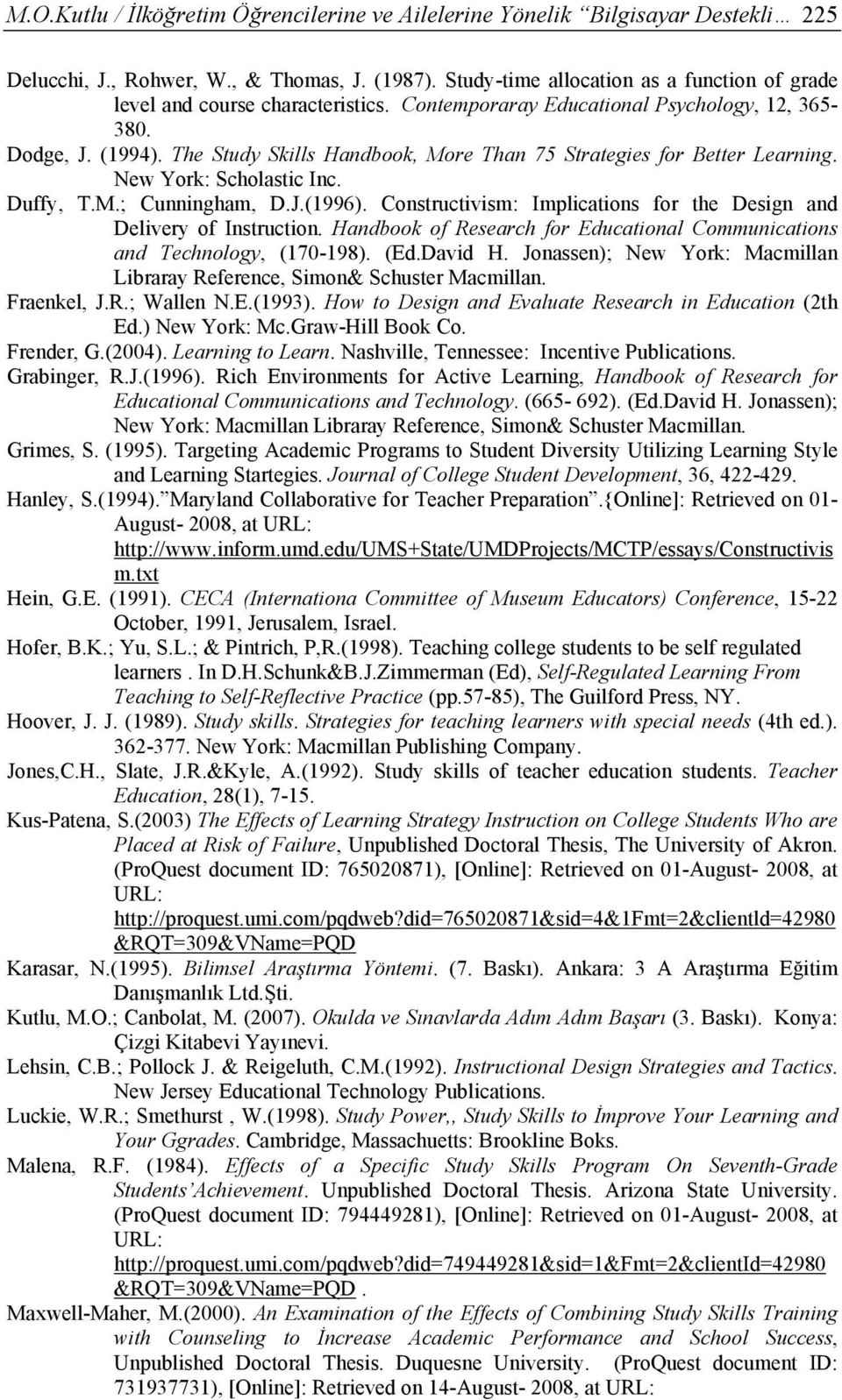 The Study Skills Handbook, More Than 75 Strategies for Better Learning. New York: Scholastic Inc. Duffy, T.M.; Cunningham, D.J.(1996).