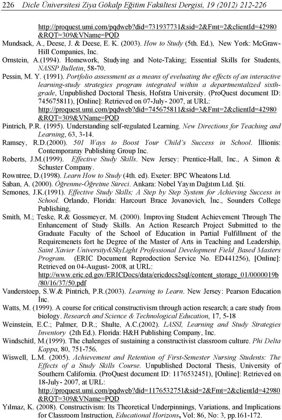 Portfolio assessment as a means of eveluating the effects of an interactive learning-study strategies program integrated within a departmentalized sixthgrade, Unpublished Doctoral Thesis, Hofstra