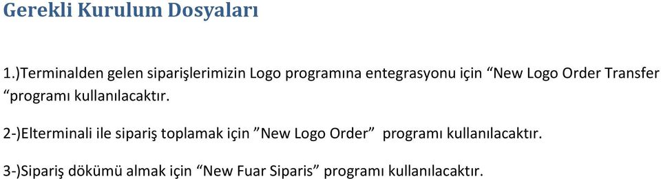 Logo Order Transfer programı kullanılacaktır.
