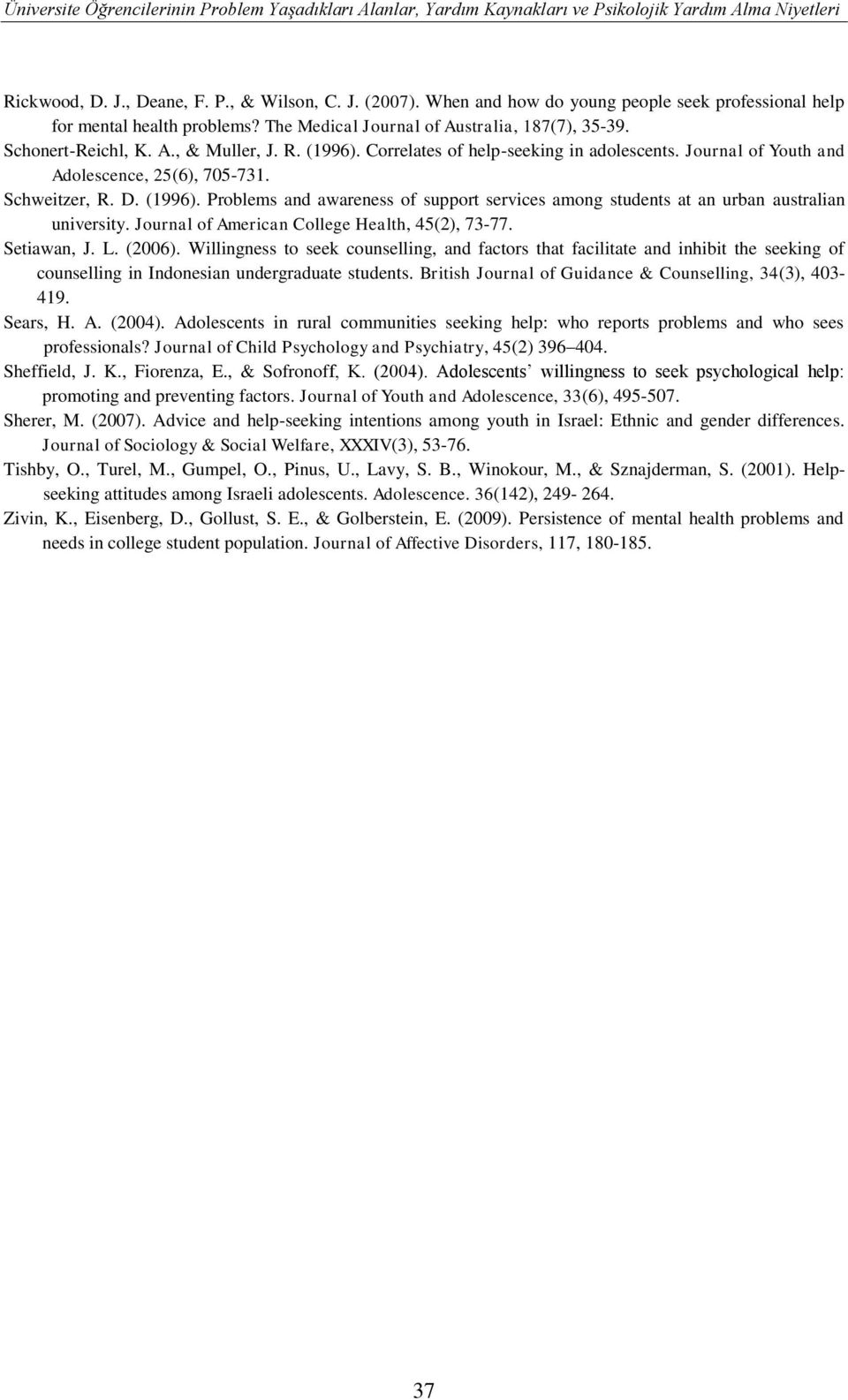 Correlates of help-seeking in adolescents. Journal of Youth and Adolescence, 25(6), 705-731. Schweitzer, R. D. (1996).