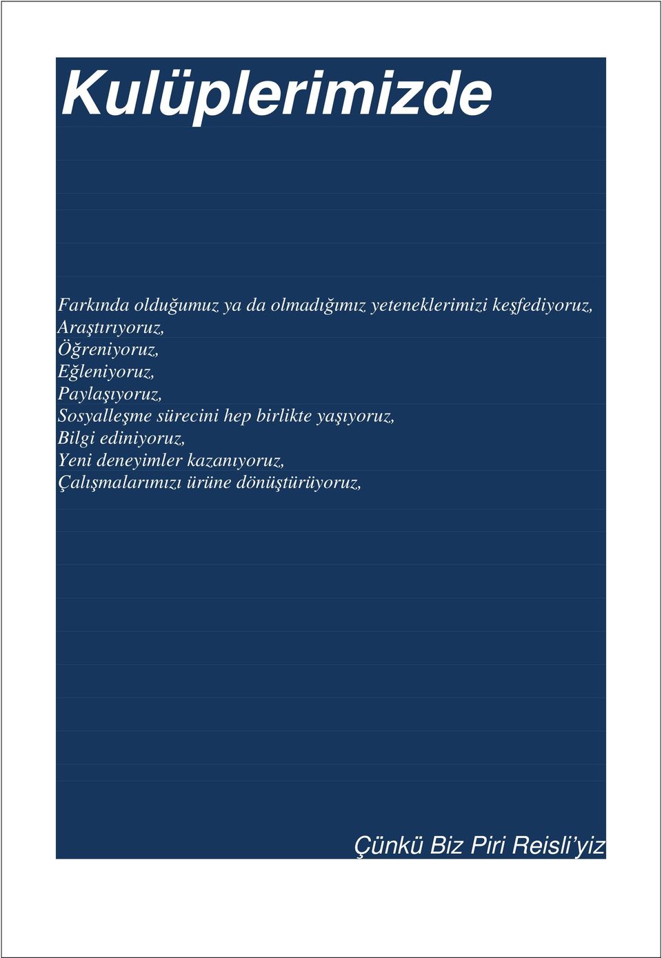 Sosyalleşme sürecini hep birlikte yaşıyoruz, Bilgi ediniyoruz, Yeni