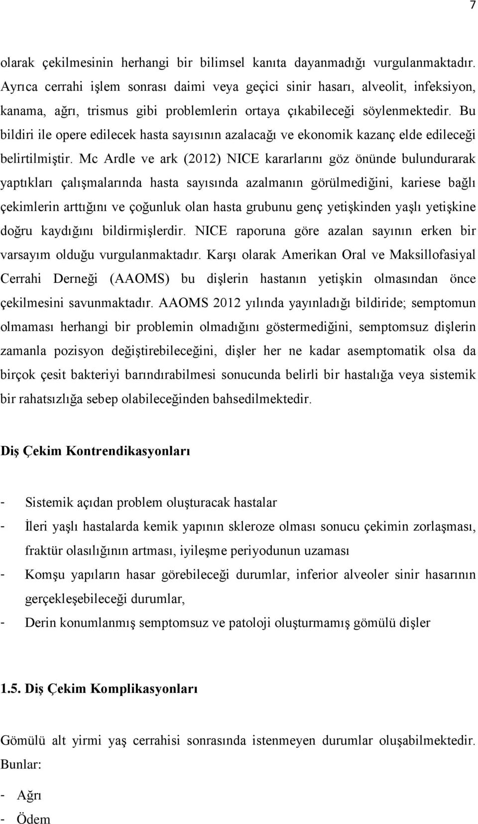 Bu bildiri ile opere edilecek hasta sayısının azalacağı ve ekonomik kazanç elde edileceği belirtilmiştir.