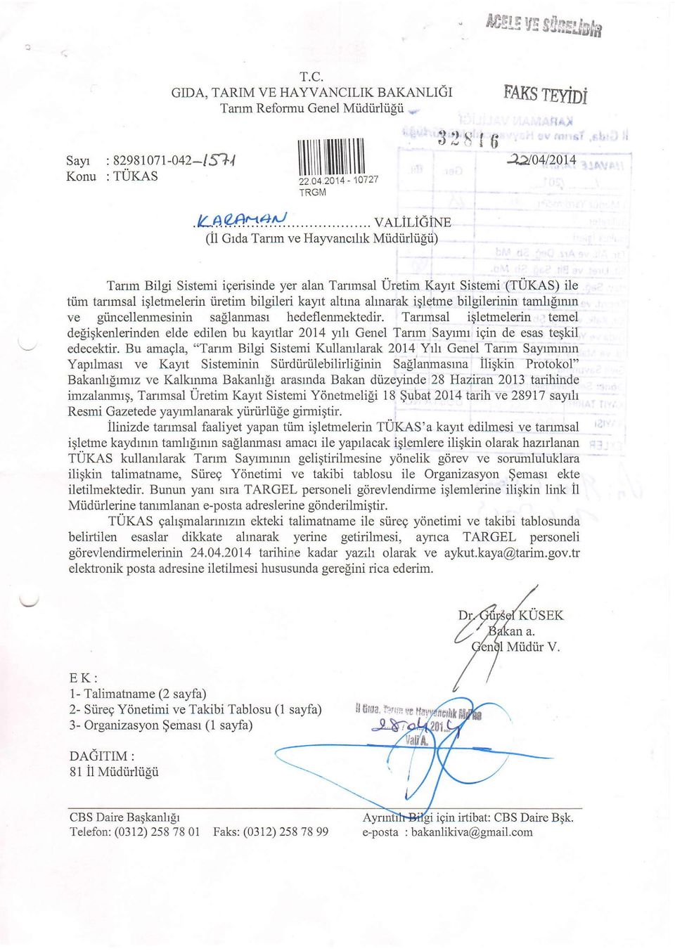 4 Tanm Biigi Sisemi igerisinde yer alan Tanmsal Ureim Kay Sisemi lufes) ile im anmsal iglemelerin iireim bilgileri kayr alrna alnarak iqleme bilgilerinin amhlrrun ve giilncellenmesinin sallanmasr