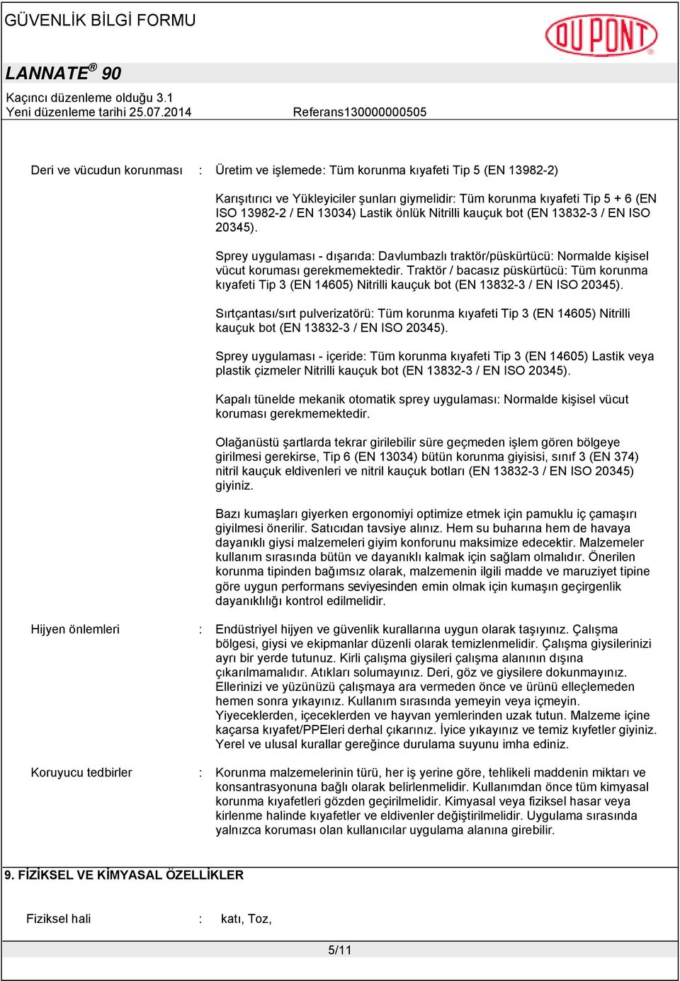 Traktör / bacasız püskürtücü: Tüm korunma kıyafeti Tip 3 (EN 14605) Nitrilli kauçuk bot (EN 13832-3 / EN ISO 20345).