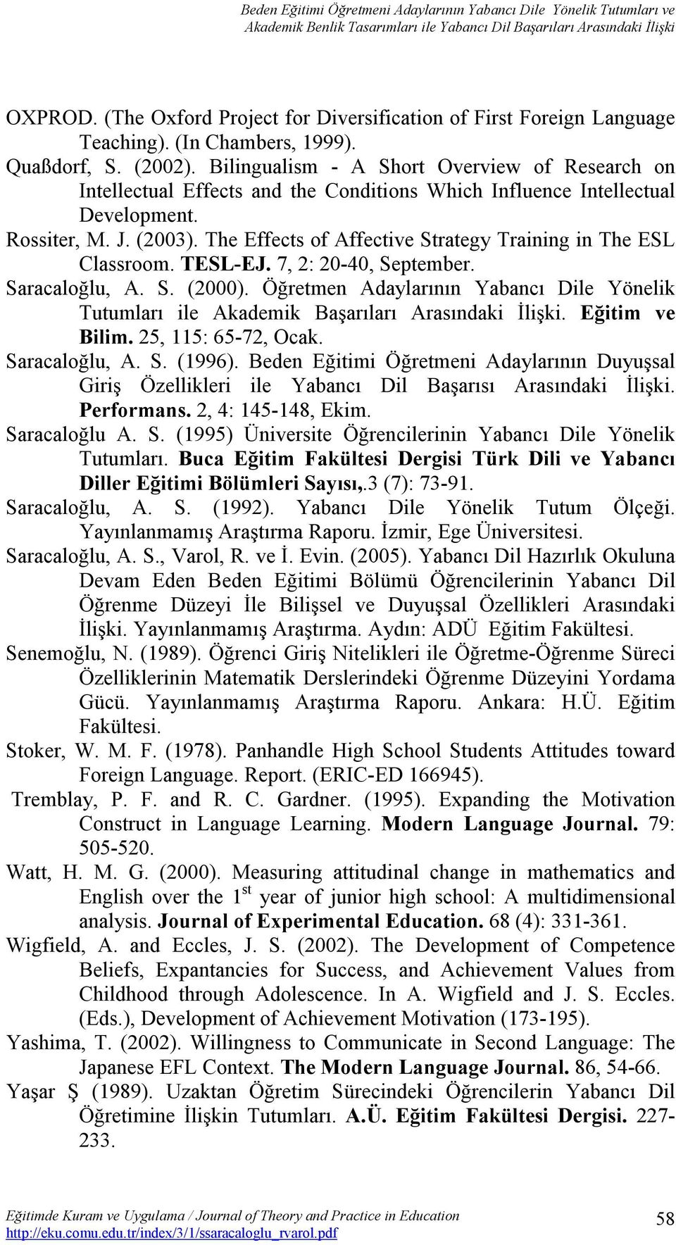 Bilingualism - A Short Overview of Research on Intellectual Effects and the Conditions Which Influence Intellectual Development. Rossiter, M. J. (2003).