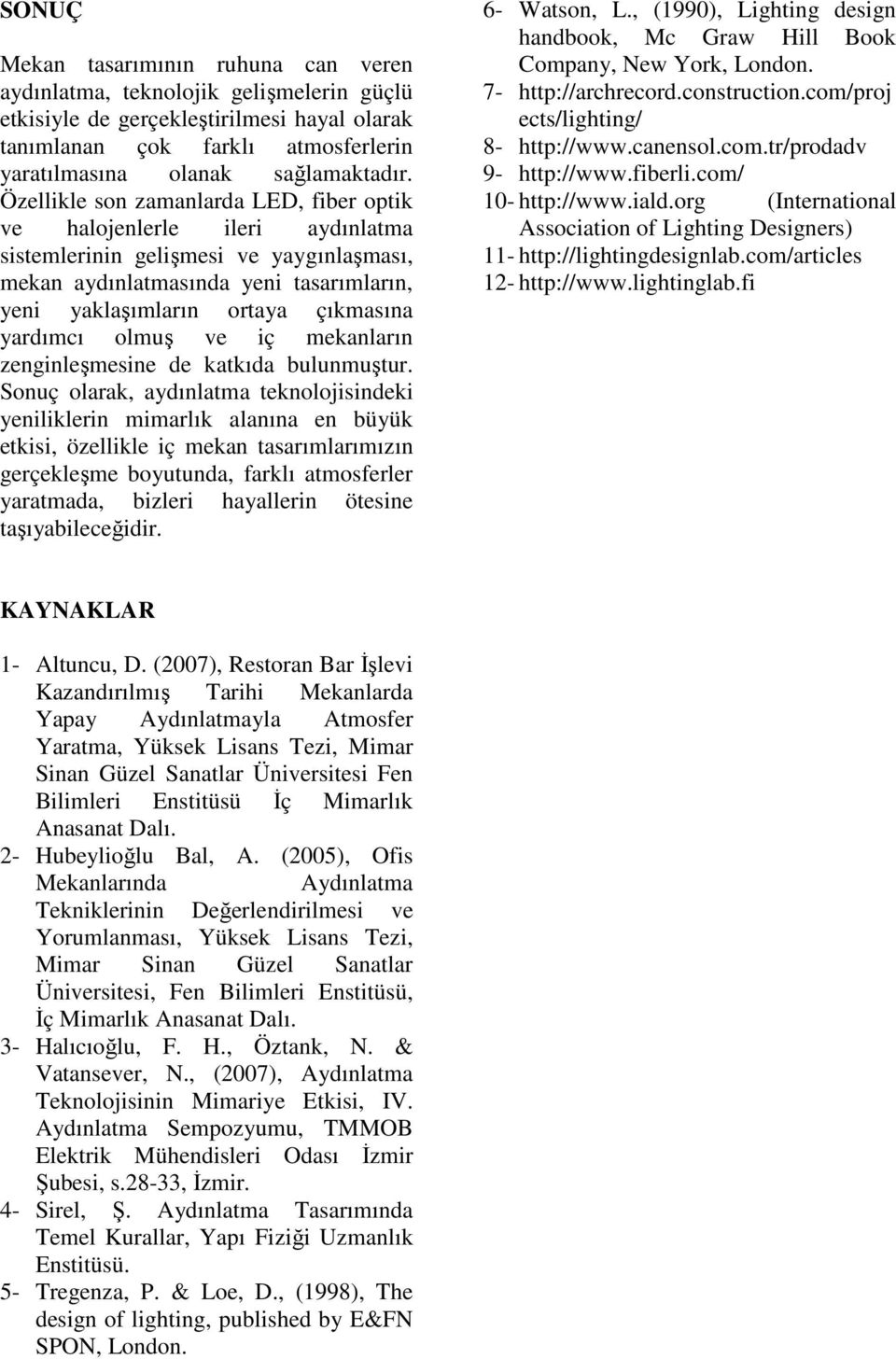 yardımcı olmuş ve iç mekanların zenginleşmesine de katkıda bulunmuştur.