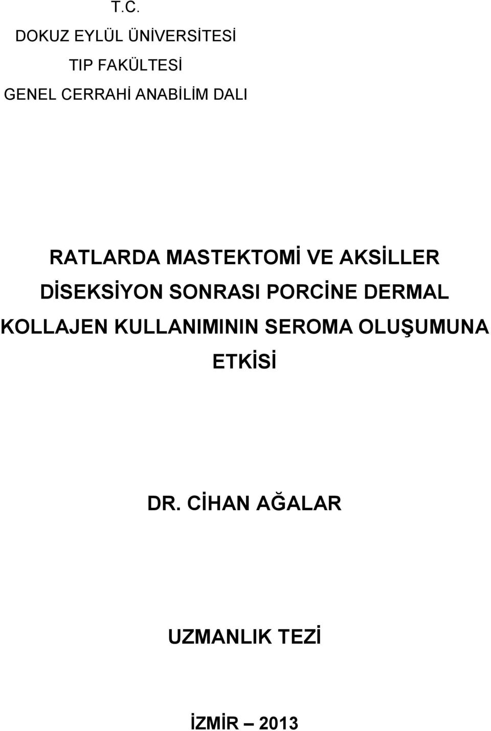 DİSEKSİYON SONRASI PORCİNE DERMAL KOLLAJEN KULLANIMININ