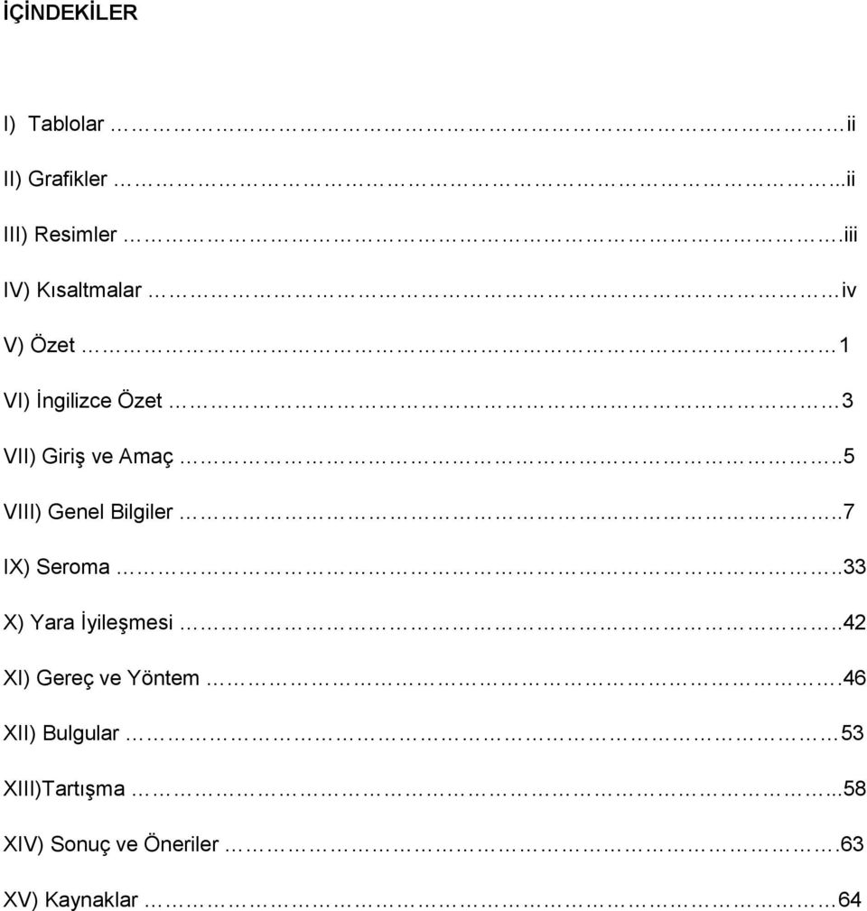 .5 VIII) Genel Bilgiler..7 IX) Seroma..33 X) Yara İyileşmesi.
