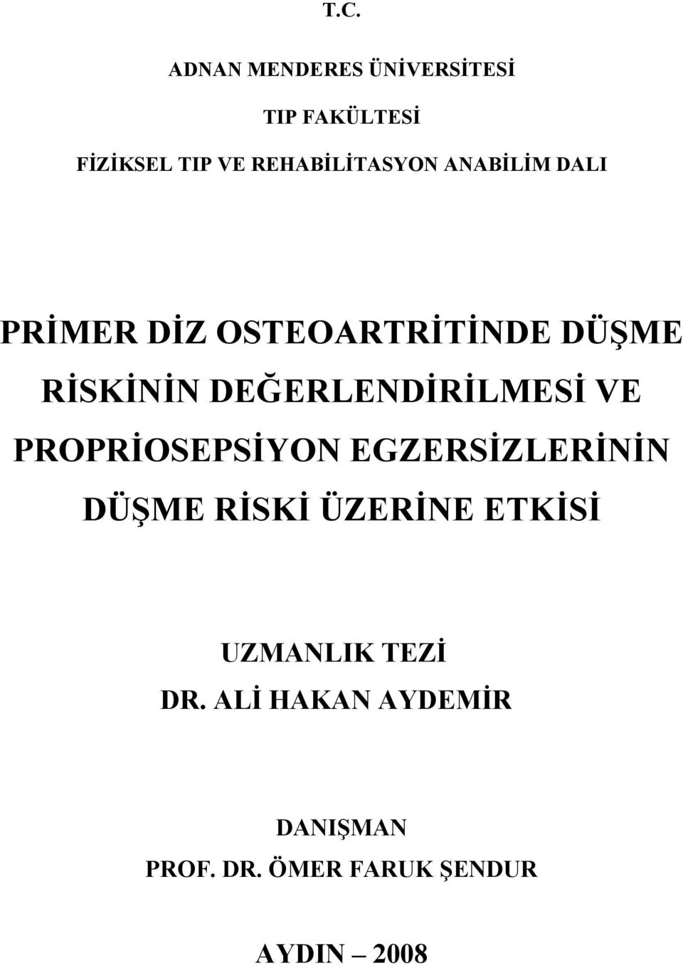 DEĞERLENDİRİLMESİ VE PROPRİOSEPSİYON EGZERSİZLERİNİN DÜŞME RİSKİ ÜZERİNE