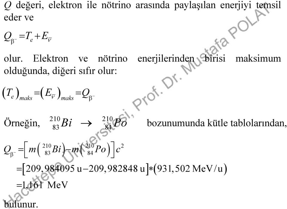 T E Q maks maks Örnğin, Bi 10 10 83 84 Po bozunumunda kütl tablolarından,