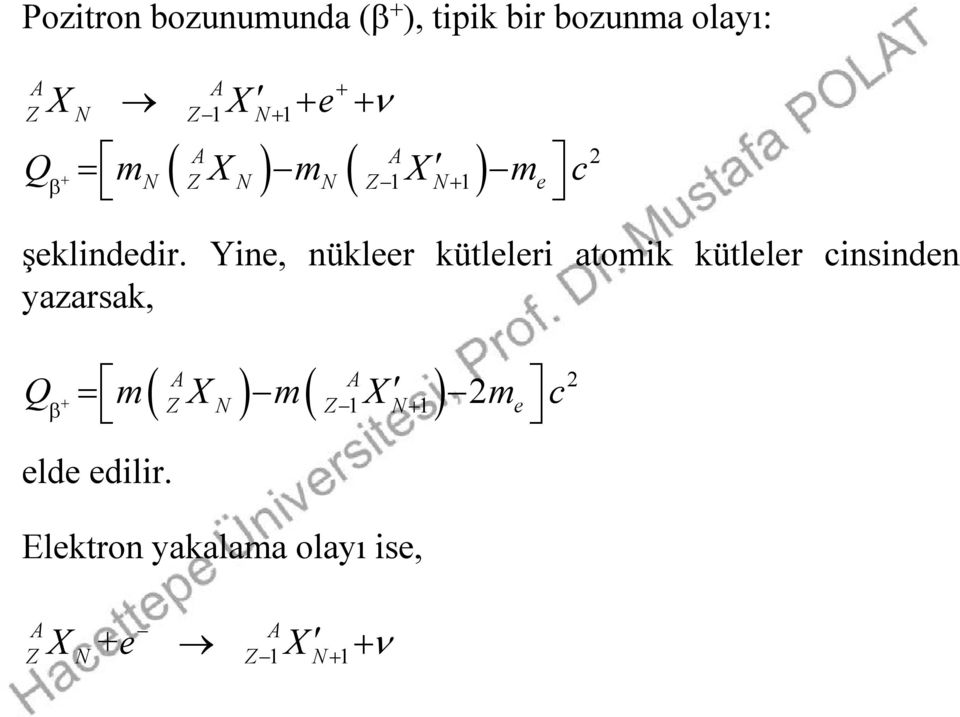 Yin, nüklr kütllri atomik kütllr cinsindn yazarsak, A A Z N Z 1