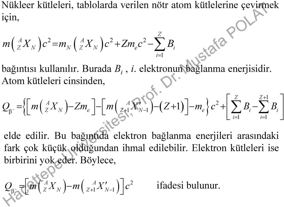 Atom kütllri cinsindn, Z Z 1 A A Q m X Zm m 1X 1 Z 1 m c B B i1 i1 Z N Z N i i ld dilir.