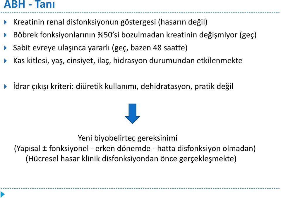 durumundan etkilenmekte İdrar çıkışı kriteri: diüretik kullanımı, dehidratasyon, pratik değil Yeni biyobelirteç