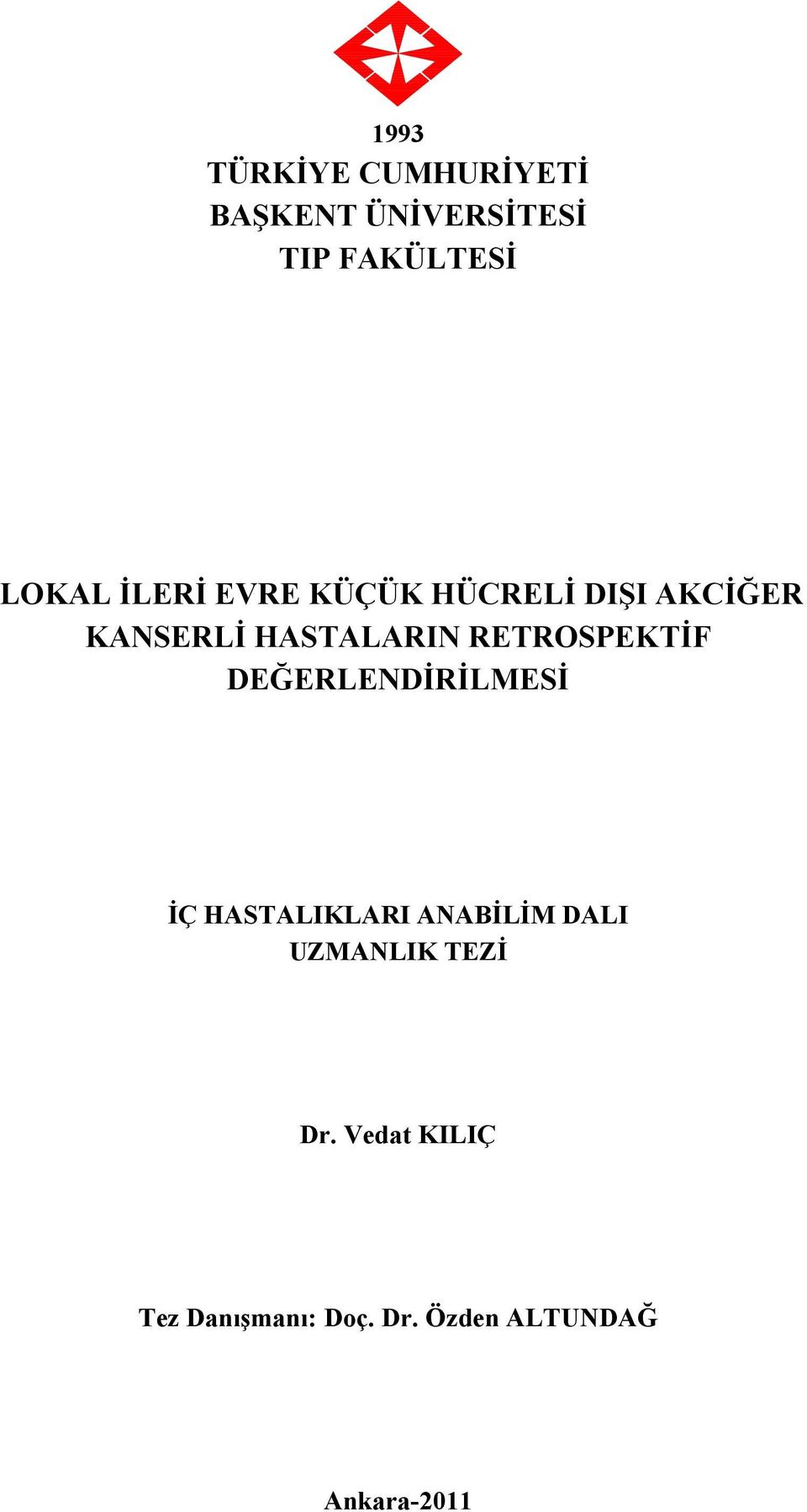 RETROSPEKTİF DEĞERLE DİRİLMESİ İÇ HASTALIKLARI A ABİLİM DALI UZMA