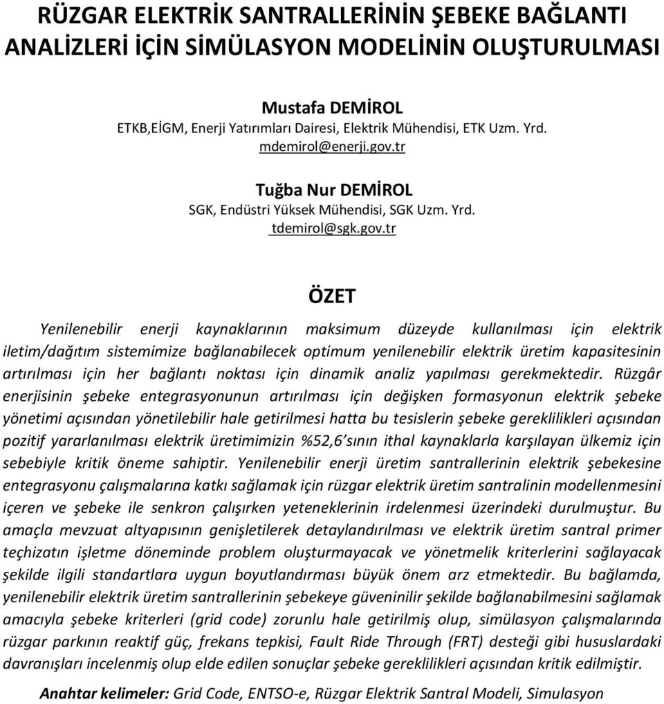 tr Tuğba Nur DEMİROL SGK, Endüstri Yüksek Mühendisi, SGK Uzm. Yrd. tdemirol@sgk.gov.