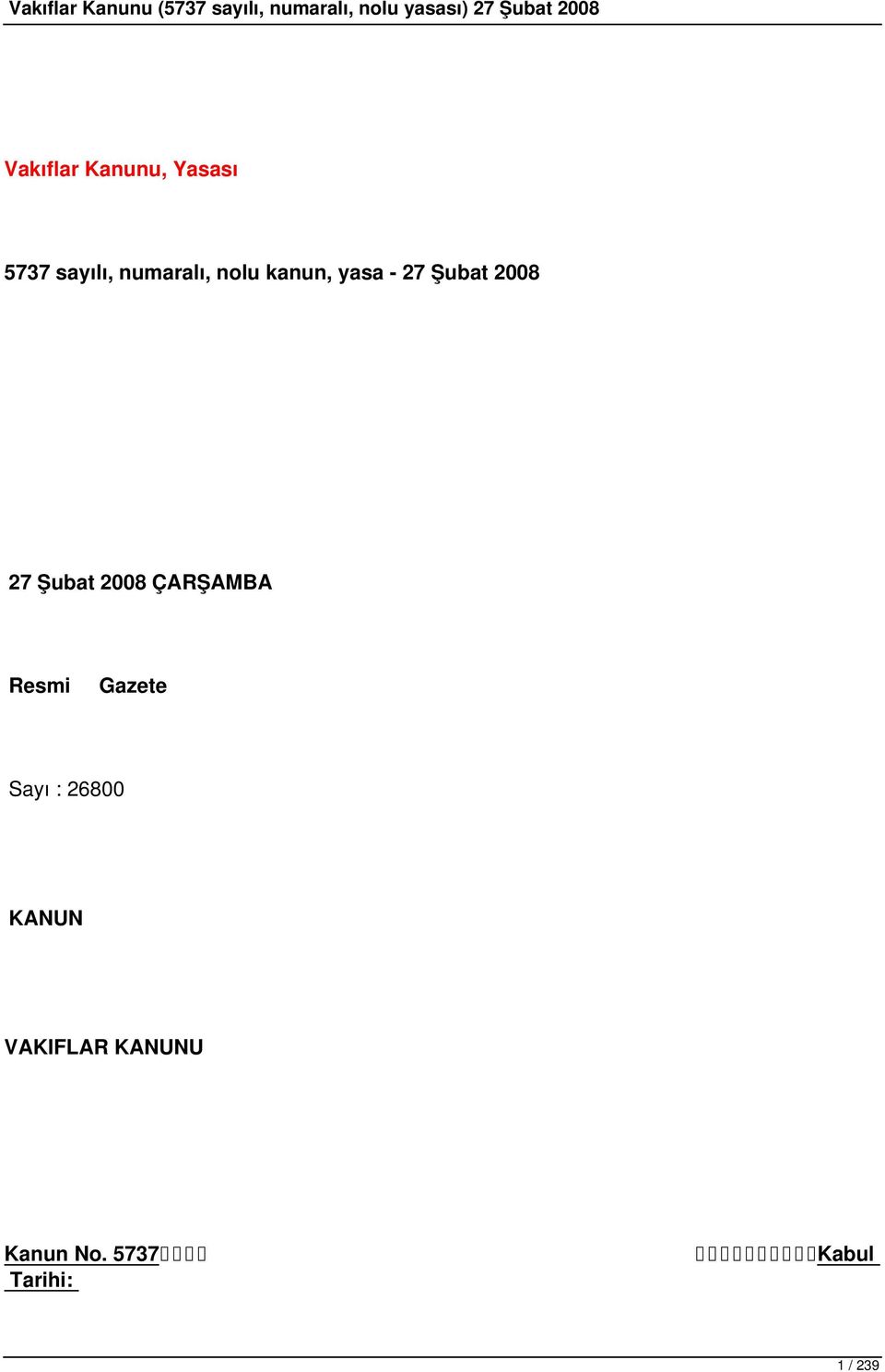 2008 ÇARŞAMBA Resmi Gazete Sayı : 26800 KANUN