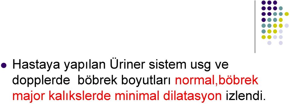 boyutları normal,böbrek major