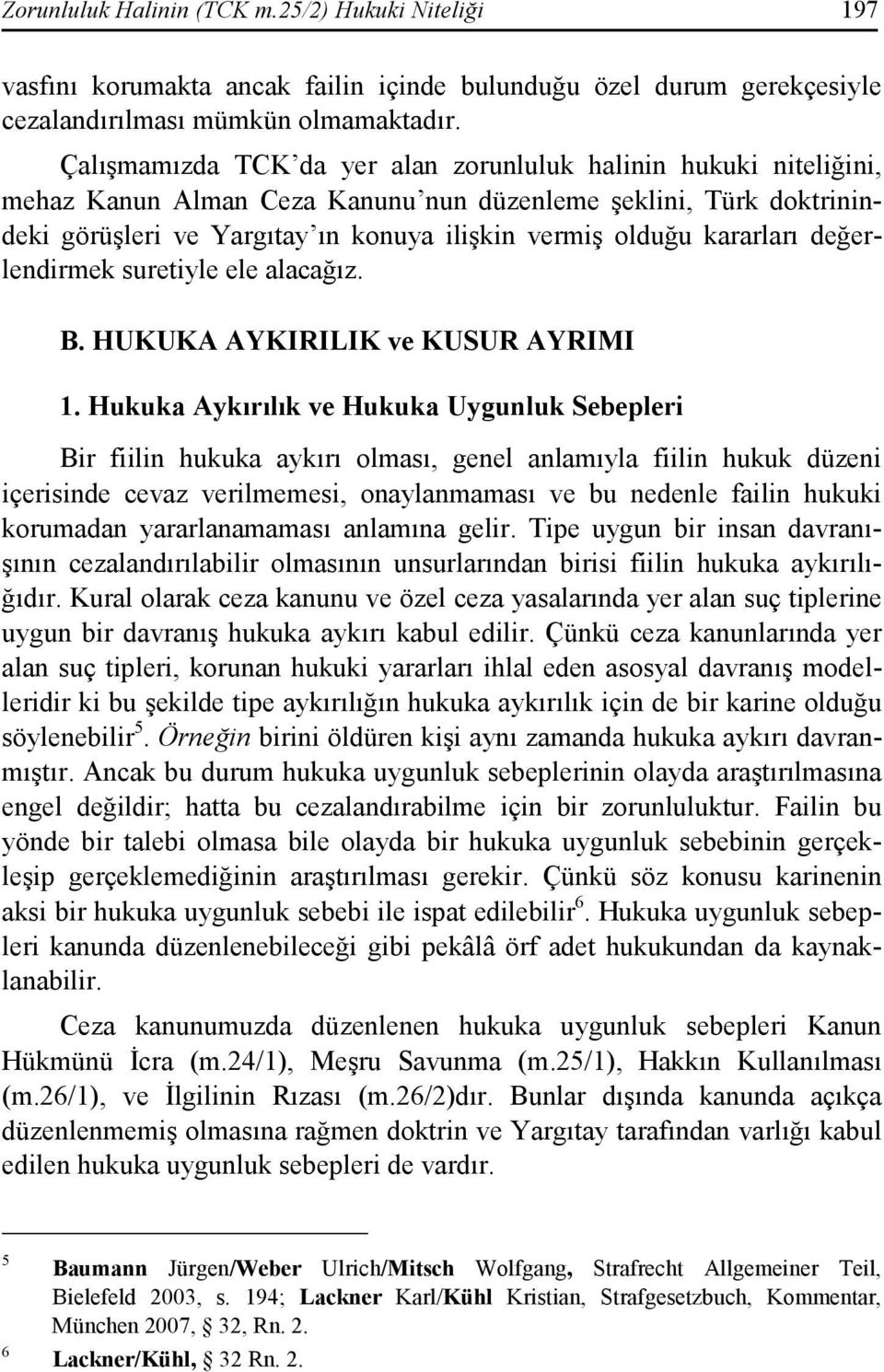 kararları değerlendirmek suretiyle ele alacağız. B. HUKUKA AYKIRILIK ve KUSUR AYRIMI 1.