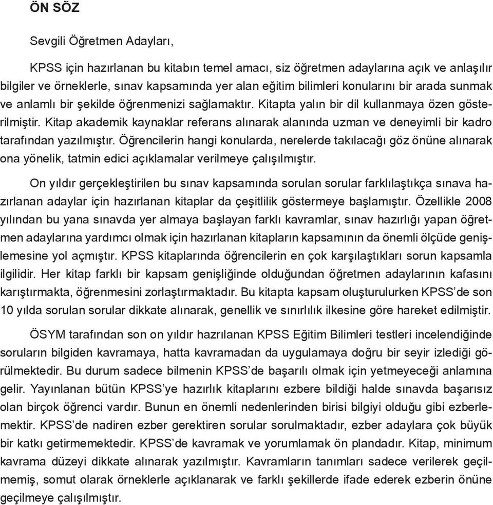 Kitap akademik kaynaklar referans alınarak alanında uzman ve deneyimli bir kadro tarafından yazılmıştır.