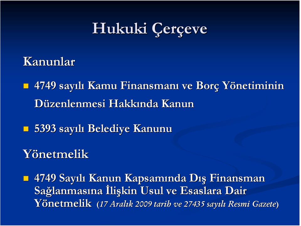 Kanun Kapsamında DışD Finansman Sağlanmas lanmasına na İlişkin Usul ve Esaslara