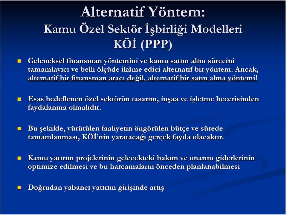 y Esas hedeflenen özel zel sektörün n tasarım, inşaa ve işletme i becerisinden faydalanma olmalıdır.