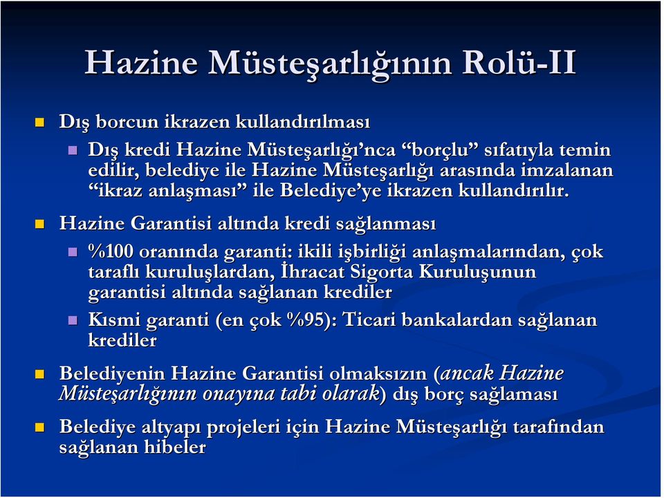 Hazine Garantisi altında kredi sağlanmas lanması %100 oranında nda garanti: ikili işbirliği i anlaşmalar malarından, çok taraflı kuruluşlardan, lardan, İhracat Sigorta Kuruluşunun unun