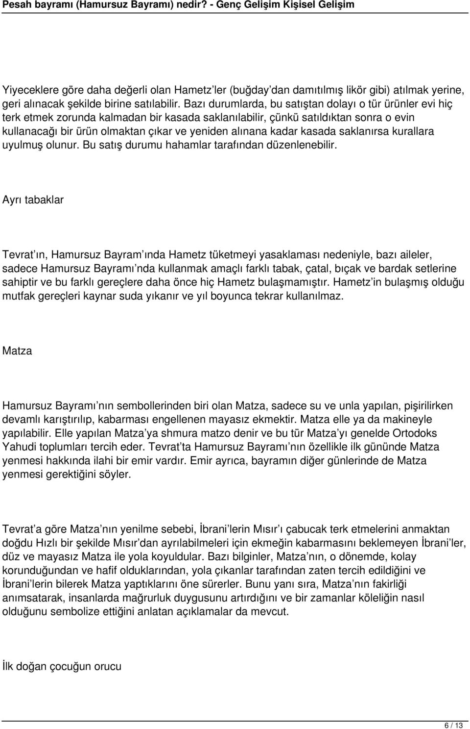 kadar kasada saklanırsa kurallara uyulmuş olunur. Bu satış durumu hahamlar tarafından düzenlenebilir.