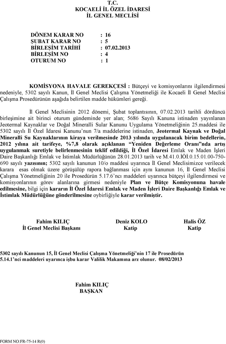 Prosedürünün aşağıda belirtilen madde hükümleri gereği. İl Genel Meclisinin 2012 dönemi, Şubat toplantısının, 07.02.