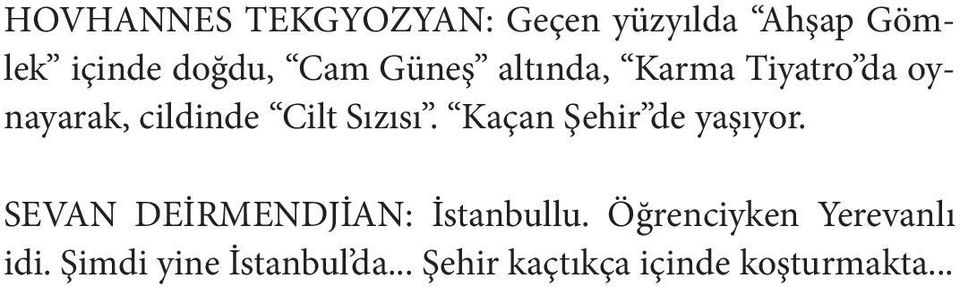 Kaçan Şehir de yaşıyor. SEVAN DEİRMENDJİAN: İstanbullu.