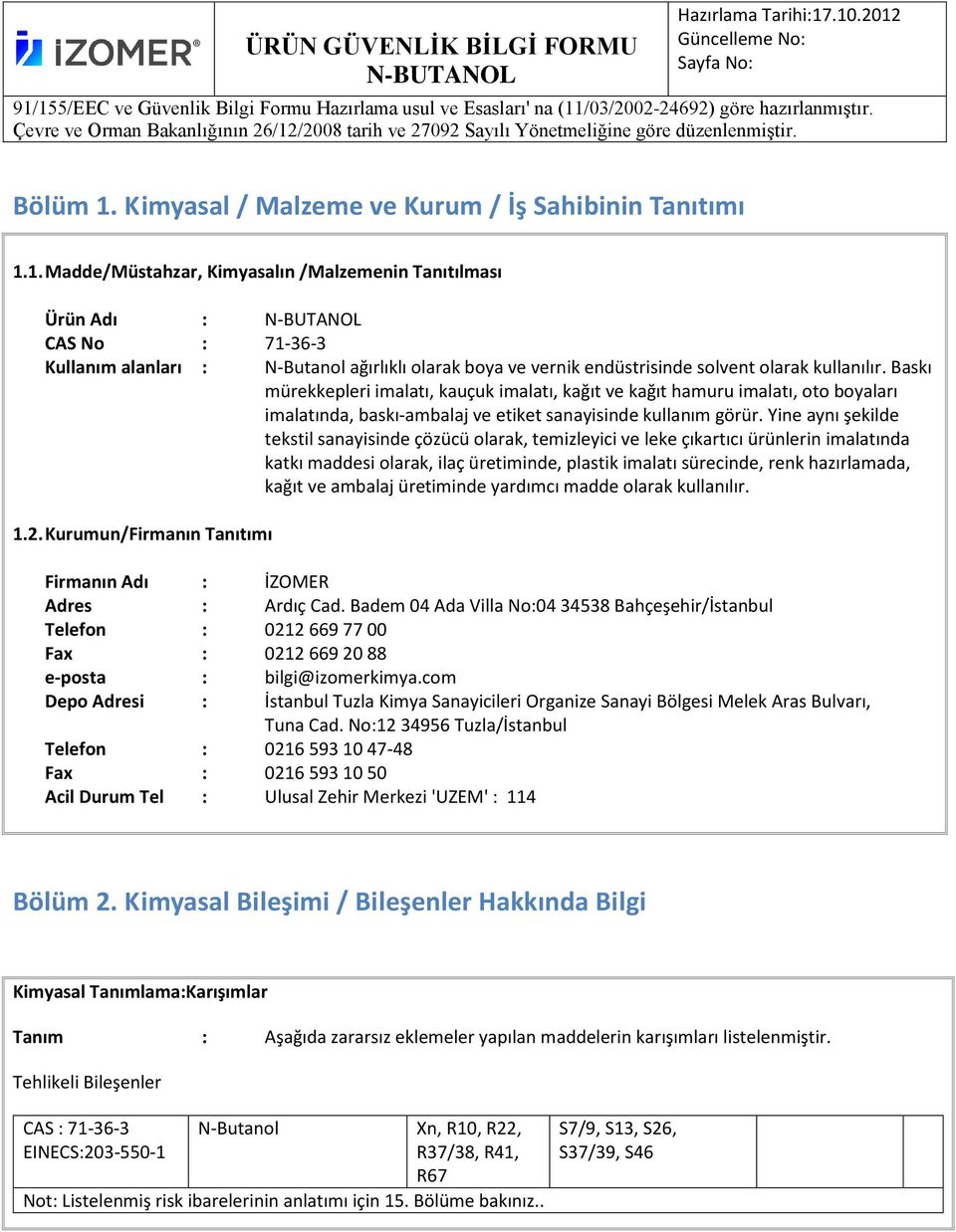 Yine aynı şekilde tekstil sanayisinde çözücü olarak, temizleyici ve leke çıkartıcı ürünlerin imalatında katkı maddesi olarak, ilaç üretiminde, plastik imalatı sürecinde, renk hazırlamada, kağıt ve