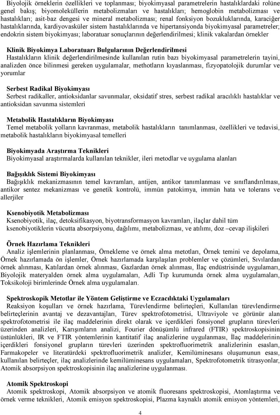 parametreler; endokrin sistem biyokimyası; laboratuar sonuçlarının değerlendirilmesi; klinik vakalardan örnekler Klinik Biyokimya Laboratuarı Bulgularının Değerlendirilmesi Hastalıkların klinik