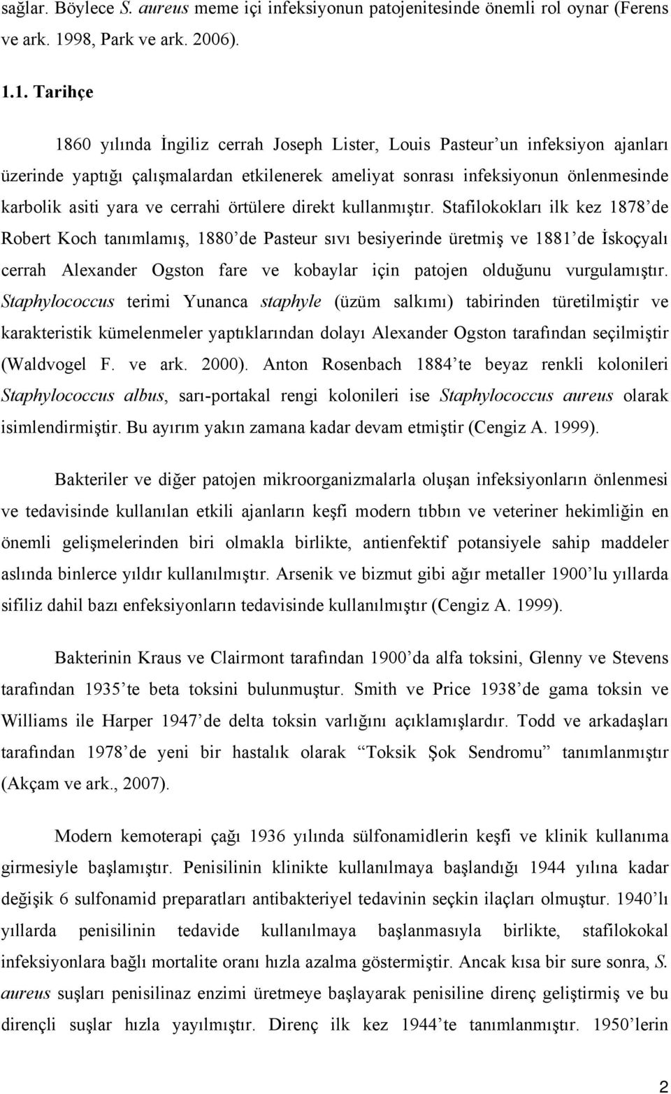 1. Tarihçe 1860 yılında İngiliz cerrah Joseph Lister, Louis Pasteur un infeksiyon ajanları üzerinde yaptığı çalışmalardan etkilenerek ameliyat sonrası infeksiyonun önlenmesinde karbolik asiti yara ve