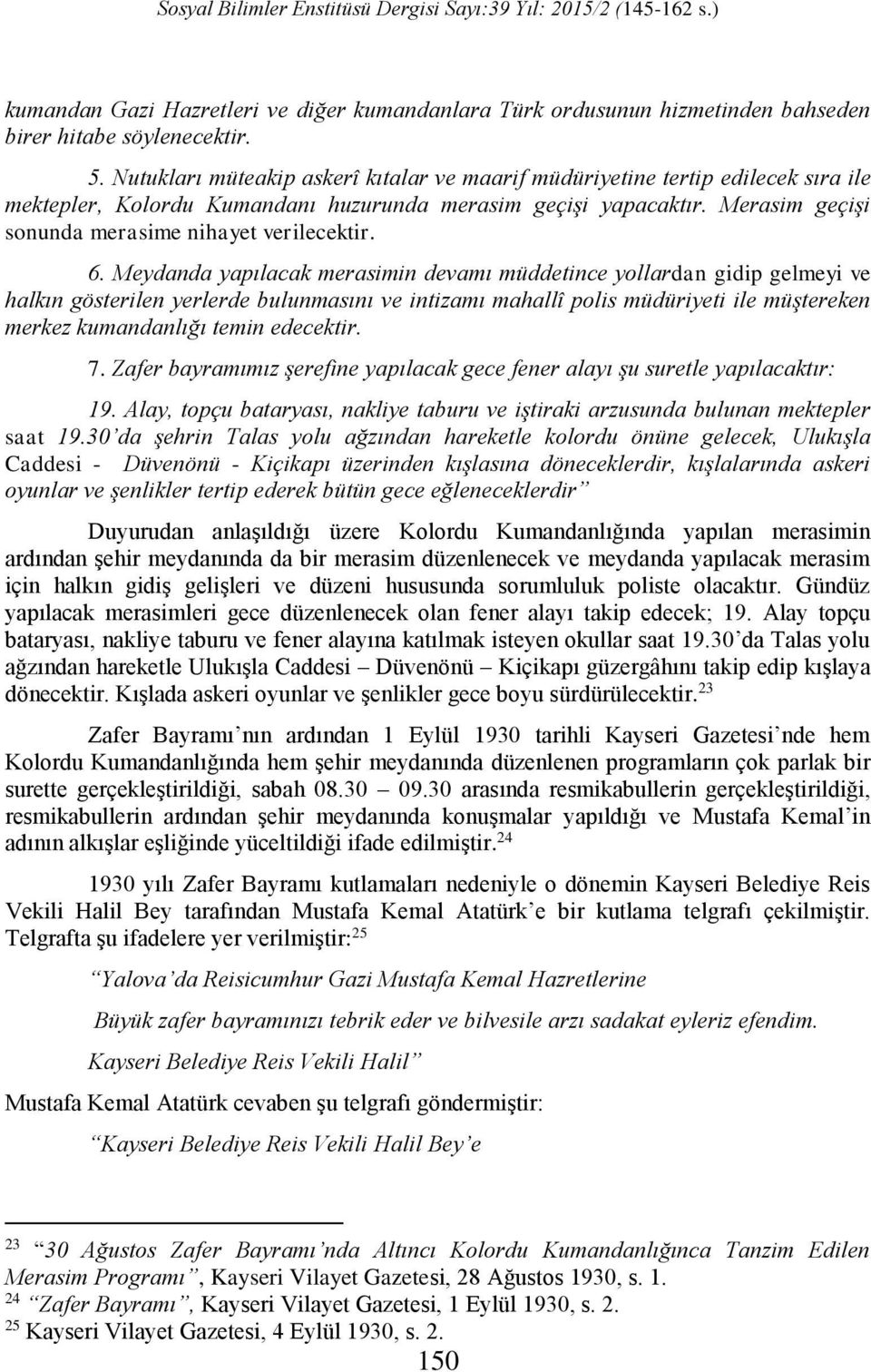 Merasim geçişi sonunda merasime nihayet verilecektir. 6.