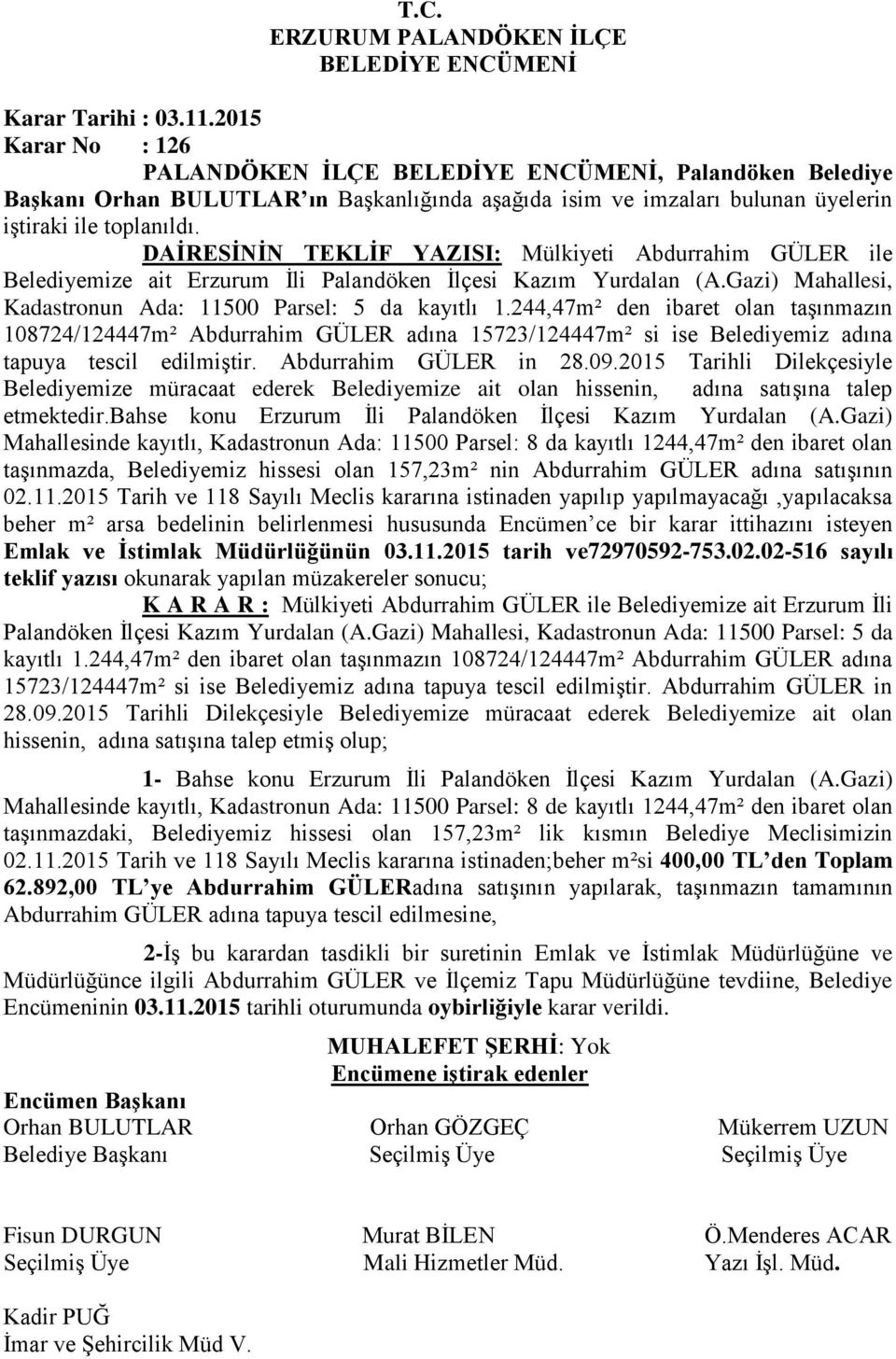 GÜLER ile Belediyemize ait Erzurum İli Palandöken İlçesi Kazım Yurdalan (A.Gazi) Mahallesi, Kadastronun Ada: 11500 Parsel: 5 da kayıtlı 1.