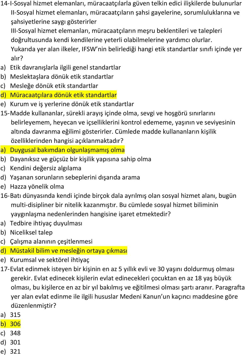 Yukarıda yer alan ilkeler, IFSW nin belirlediği hangi etik standartlar sınıfı içinde yer alır?