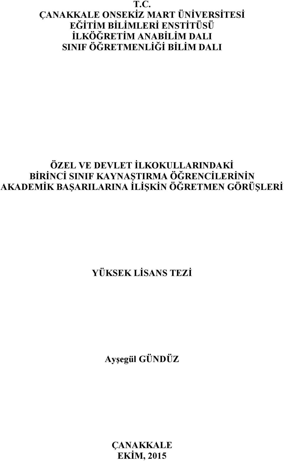 İLKOKULLARINDAKİ BİRİNCİ SINIF KAYNAŞTIRMA ÖĞRENCİLERİNİN AKADEMİK