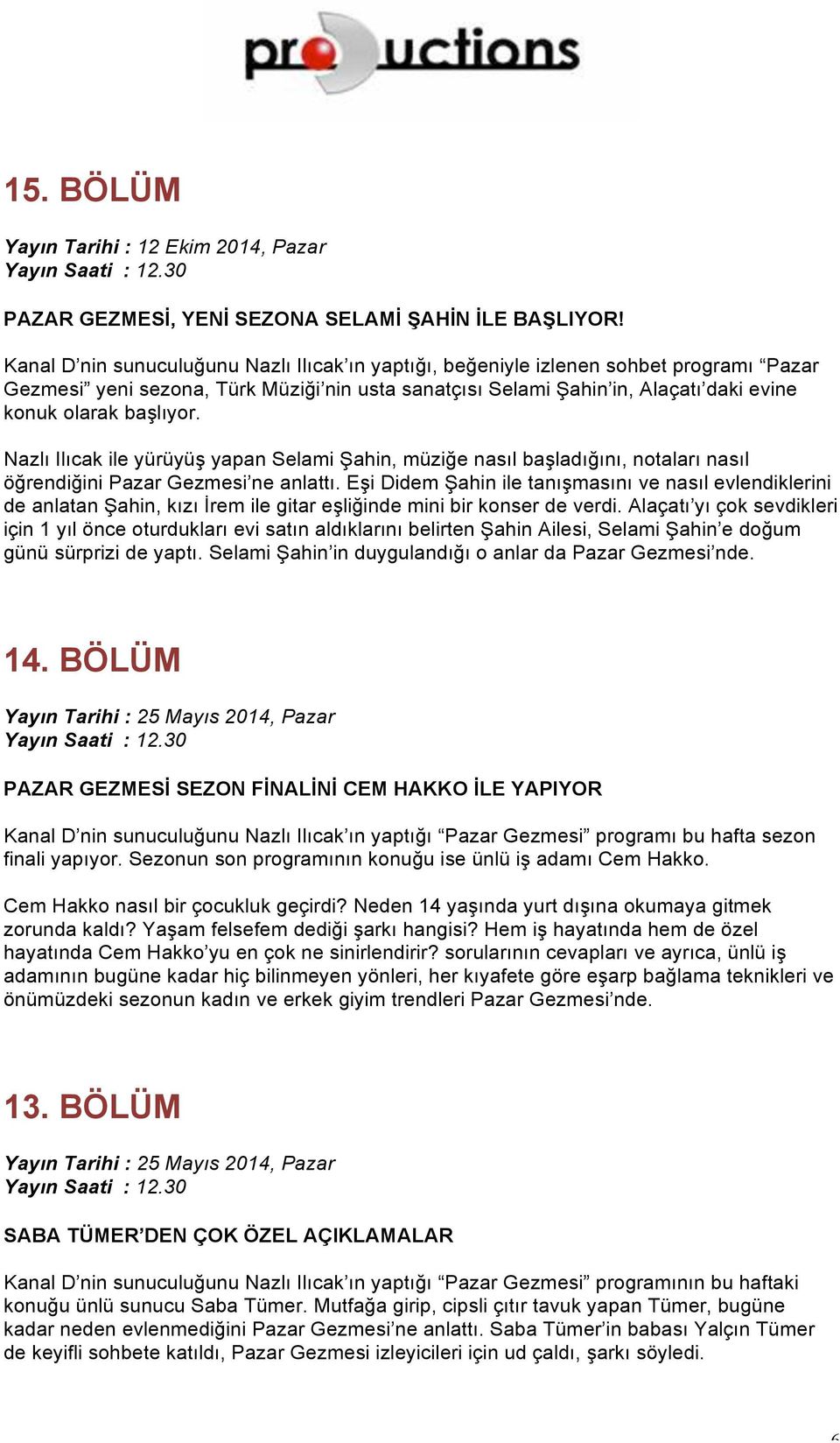 Nazlı Ilıcak ile yürüyüş yapan Selami Şahin, müziğe nasıl başladığını, notaları nasıl öğrendiğini Pazar Gezmesi ne anlattı.