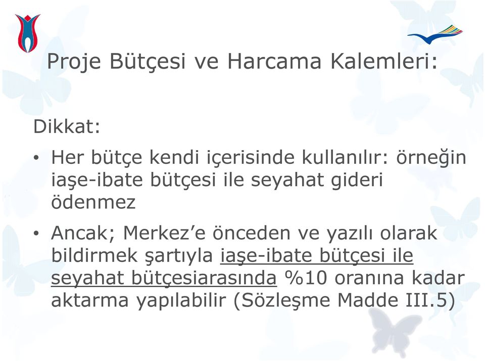 yazılı olarak bildirmek şartıyla iaşe-ibate bütçesi ile seyahat