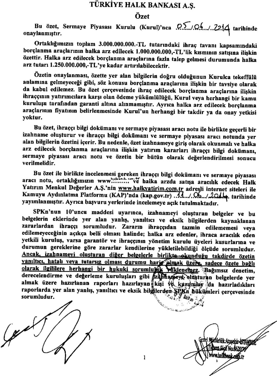 Halks arz edilecek trorglanma araglarltra fazla talep geldesi durumund, halks ar, tutarr 1.250.000,000,-TL'ye kadar artmlabilecektir.