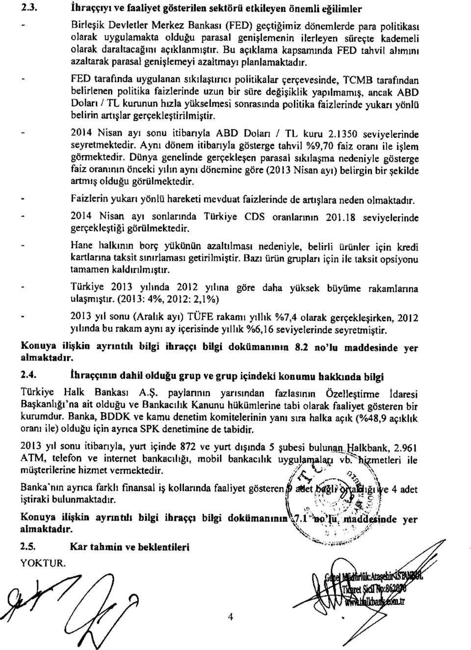 - FED tarafhda uygulanan slkllattrrrcr politikalar gergevesinde, TCMB rarafhdan belirlenen politika faizlerinde uzun bir siire deei$iklik yaprlmamrs, ancak ABD Dolarr / TL kurunun hzla yiikselmesi