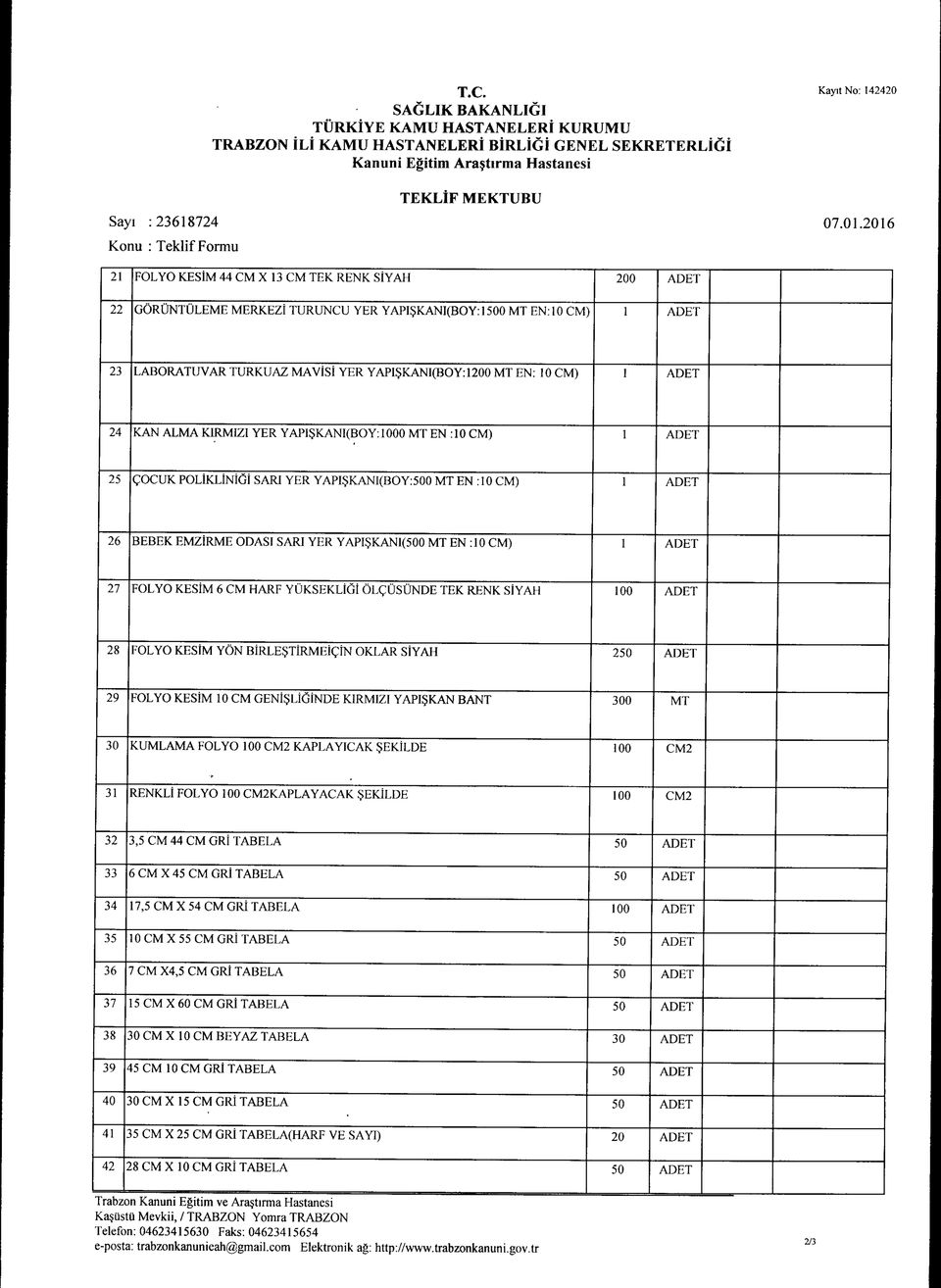 ALMA KIRMIZI YER YAPISKANI(EY:I000 MT EN :10 CM) ÇOCUK POLİKLİNİĞİ SARI YER YAPIŞKANI(BOY:500 MT EN :10 CM) BEBEK EMZİRME ODASI SARI YER YAPIşKANI(500 MT EN :10 CM) FOLYO KESİM 6 CM HARF YÜKSEKLİĞİ