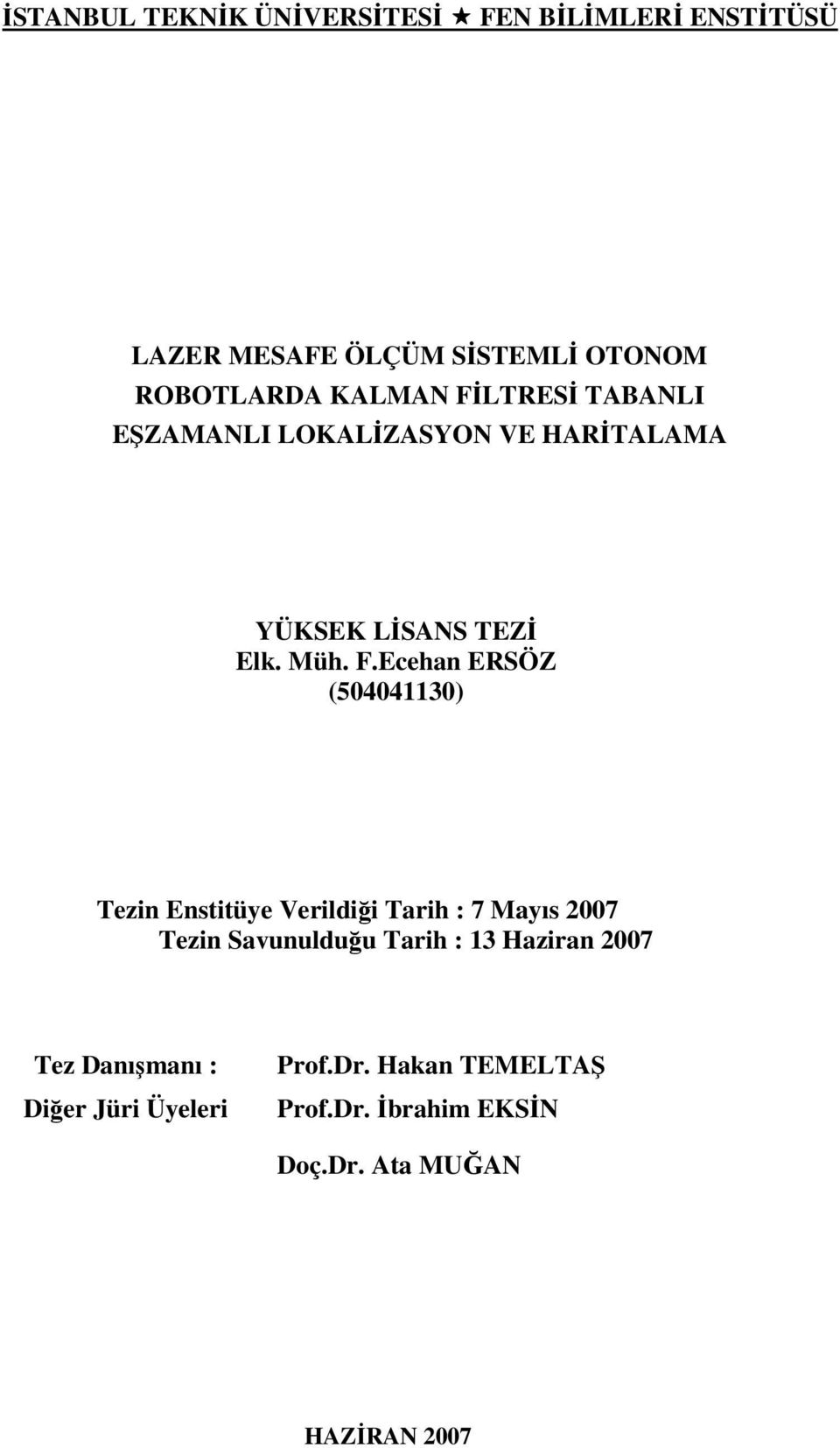 LTRESİ TABANLI EŞZAMANLI LOKALİZASYON VE HARİTALAMA YÜKSEK LİSANS TEZİ Elk. Müh. F.