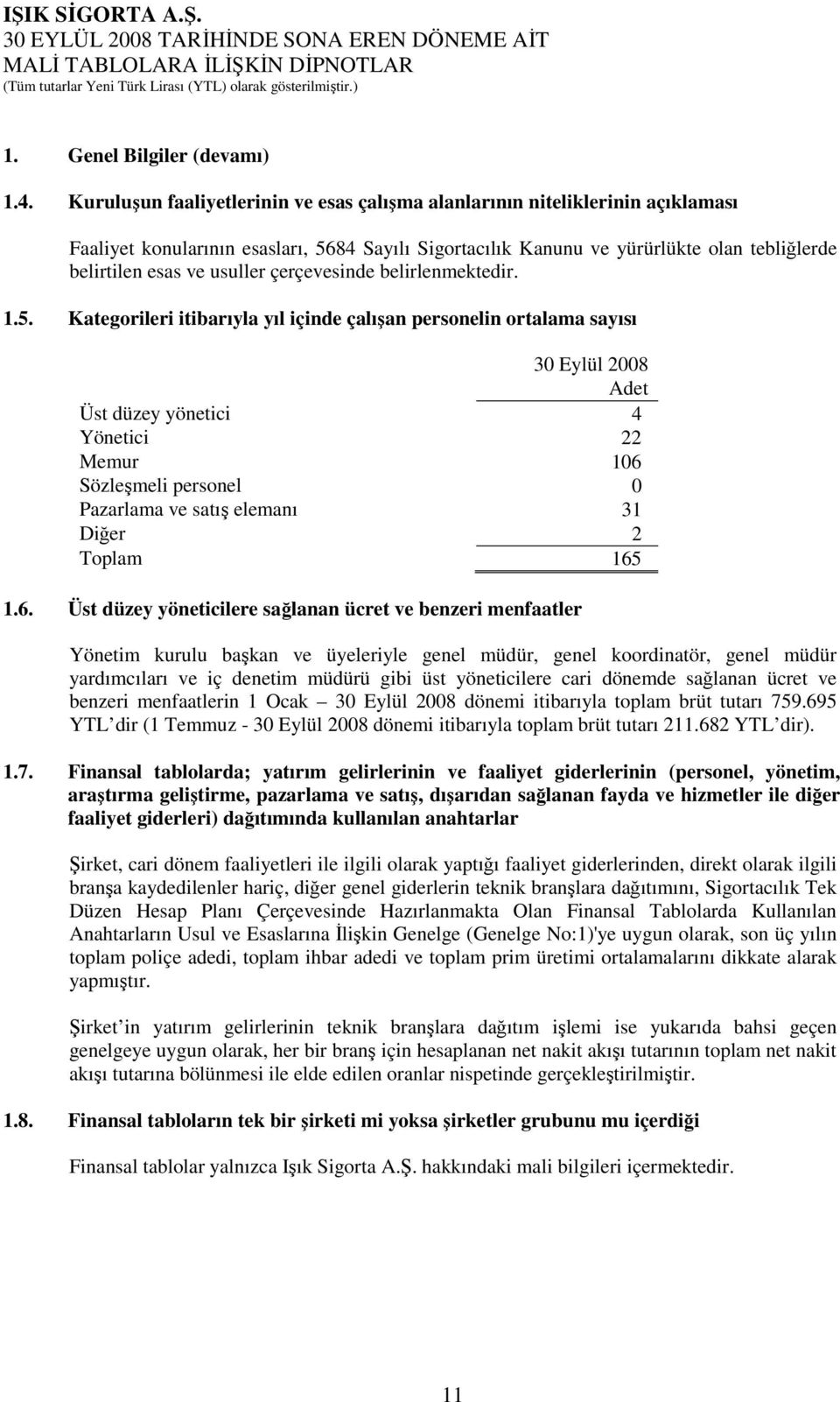 usuller çerçevesinde belirlenmektedir. 1.5.