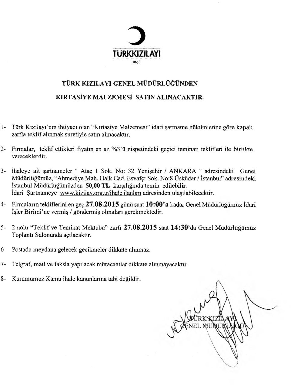 2- Firmalar, teklif ettikleri fiyatın en az %3 ü nispetindeki geçici teminatı teklifleri ile birlikte vereceklerdir. 3- İhaleye ait şartnameler " Ataç 1 Sok.