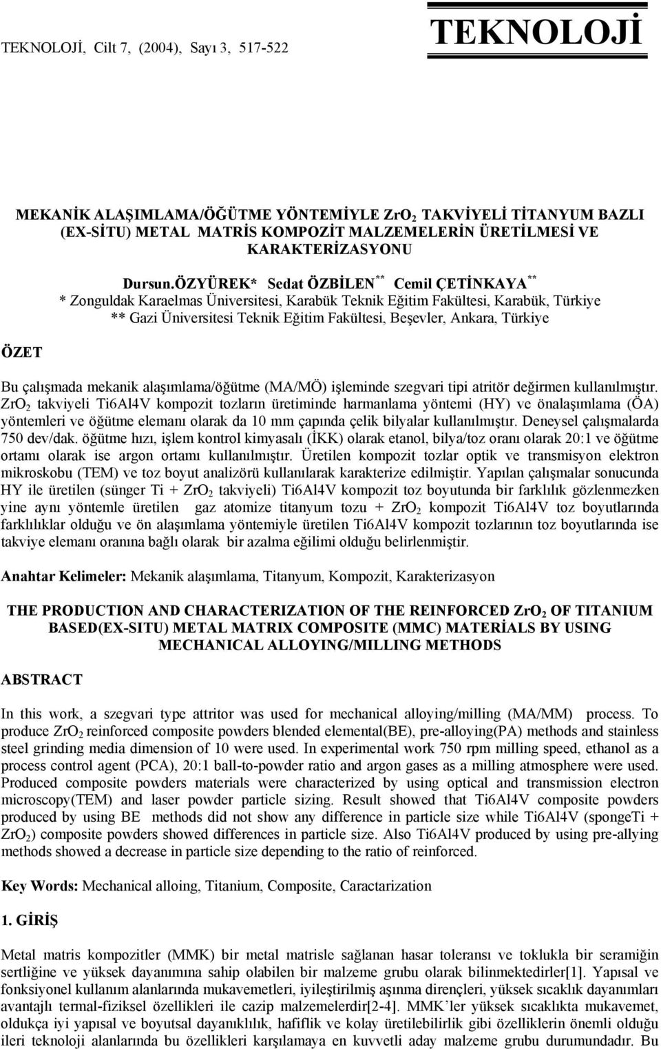 ÖZYÜREK* Sedat ÖZBİLEN ** Cemil ÇETİNKAYA ** * Zonguldak Karaelmas Üniversitesi, Karabük Teknik Eğitim Fakültesi, Karabük, Türkiye ** Gazi Üniversitesi Teknik Eğitim Fakültesi, Beşevler, Ankara,