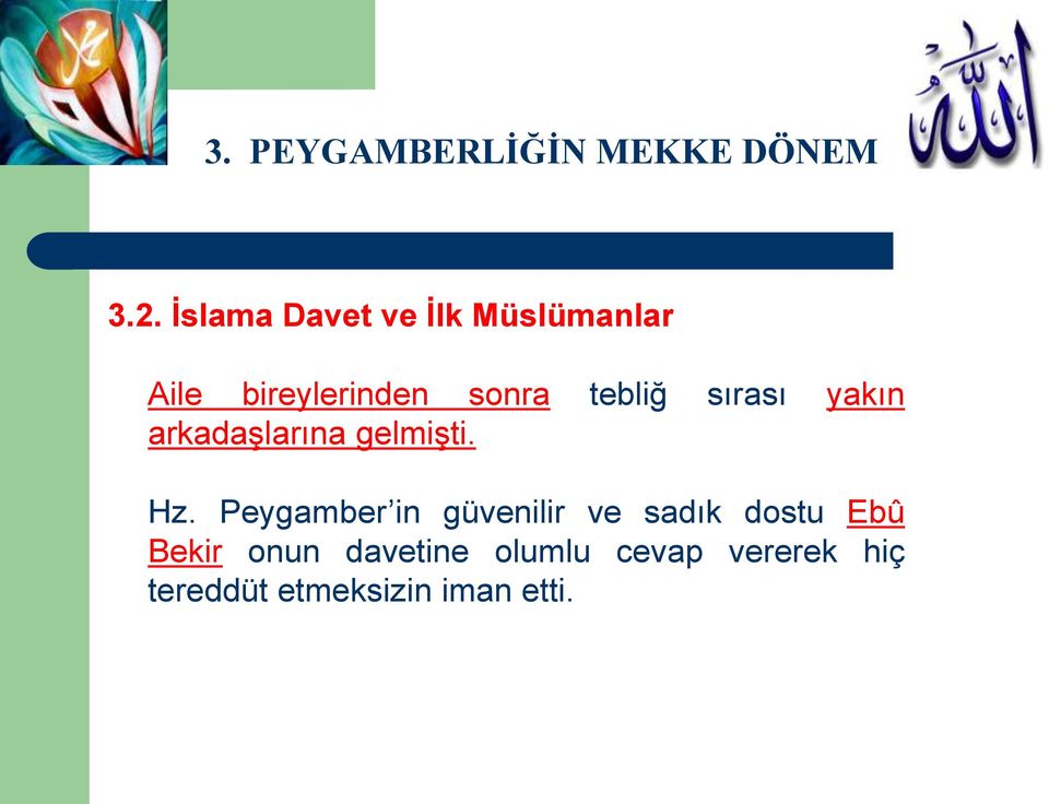 Peygamber in güvenilir ve sadık dostu Ebû Bekir